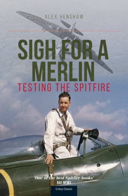 Sigh For A Merlin : Testing The Spitfire, Paperback / softback Book