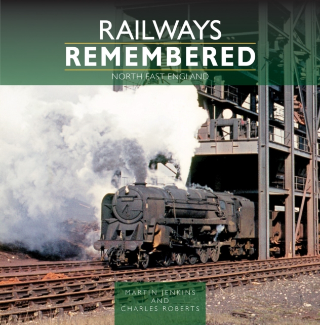 Railways Remembered: North East England, Hardback Book