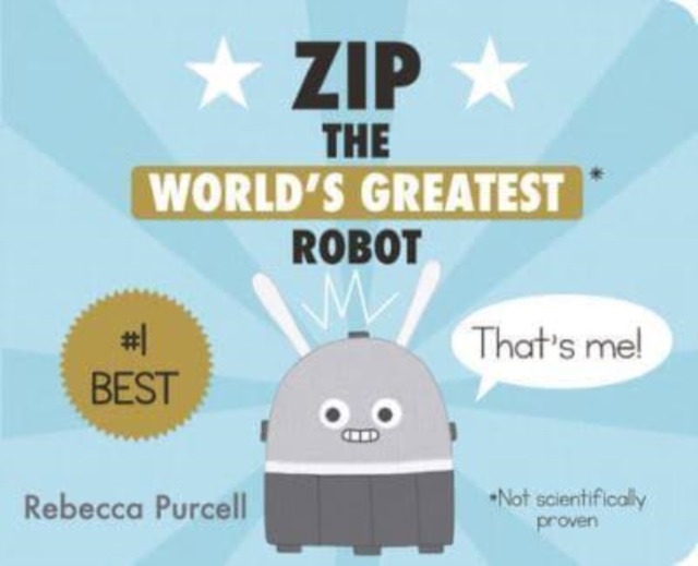 Zip, the World's Greatest Robot, Board book Book