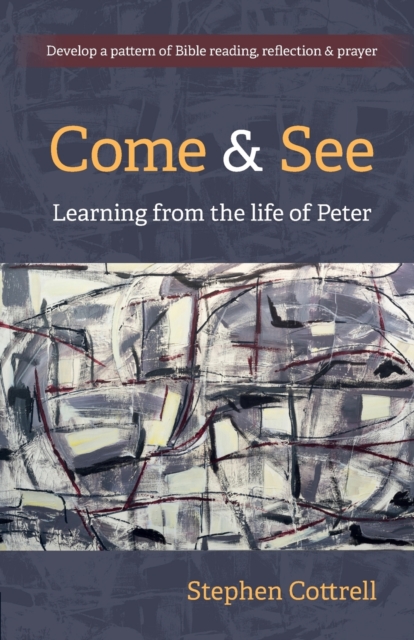 Come and See : Learning from the life of Peter, Paperback / softback Book