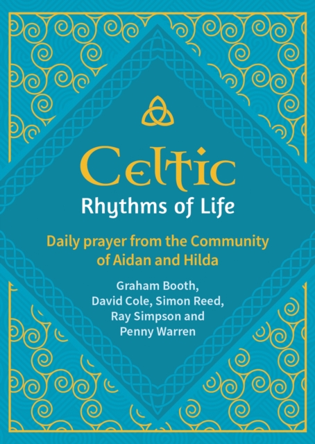 Celtic Rhythms of Life : Daily prayer from the Community of Aidan and Hilda, Paperback / softback Book