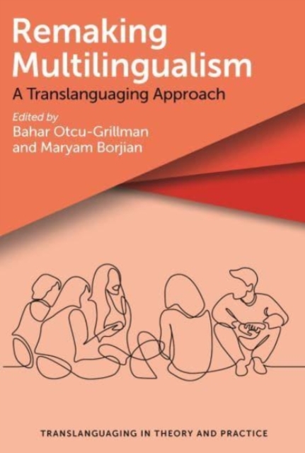 Remaking Multilingualism : A Translanguaging Approach, Paperback / softback Book