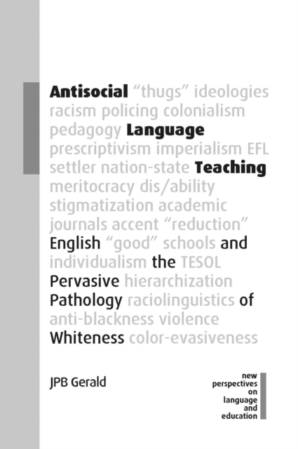 Antisocial Language Teaching : English and the Pervasive Pathology of Whiteness, PDF eBook