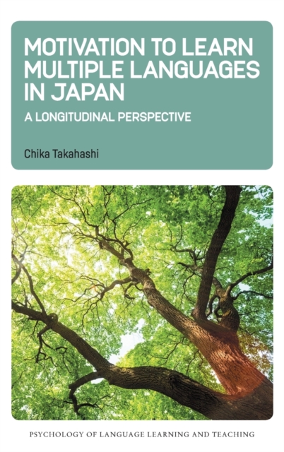 Motivation to Learn Multiple Languages in Japan : A Longitudinal Perspective, Hardback Book