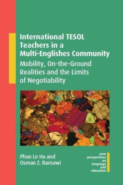 International TESOL Teachers in a Multi-Englishes Community : Mobility, On-the-Ground Realities and the Limits of Negotiability, Hardback Book