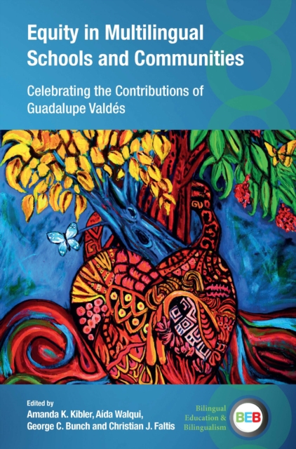 Equity in Multilingual Schools and Communities : Celebrating the Contributions of Guadalupe Valdes, PDF eBook