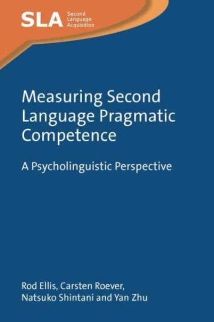 Measuring Second Language Pragmatic Competence : A Psycholinguistic Perspective, Hardback Book