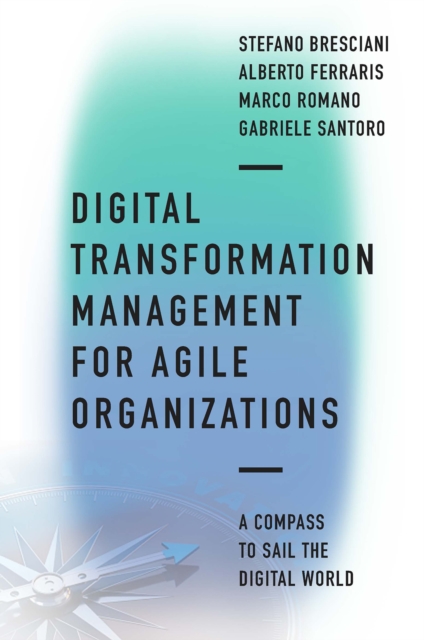 Digital Transformation Management for Agile Organizations : A compass to sail the digital world, Hardback Book