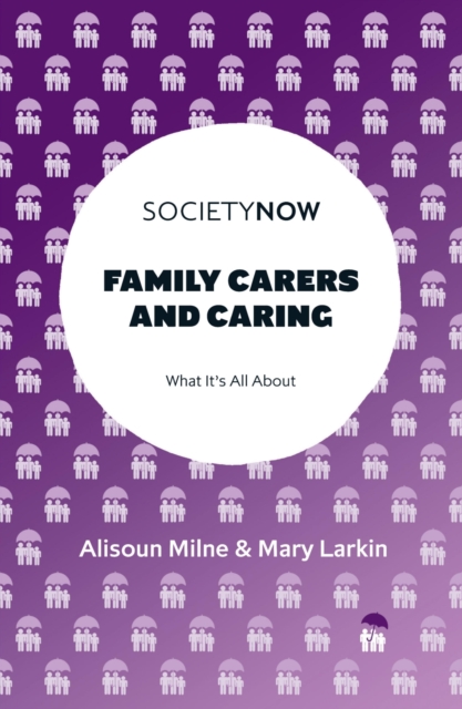 Family Carers and Caring : What It's All About, Paperback / softback Book