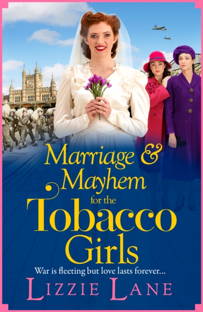 Marriage and Mayhem for the Tobacco Girls : The BRAND NEW page-turning historical saga from Lizzie Lane, EPUB eBook