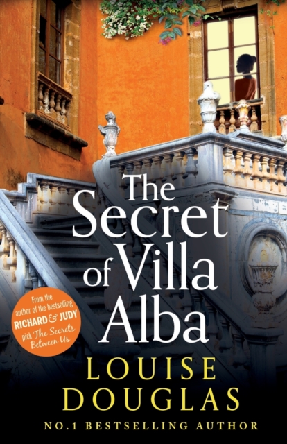 The Secret of Villa Alba : The beautifully written, page-turning novel from NUMBER 1 BESTSELLER Louise Douglas, Paperback / softback Book