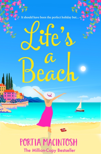 Life's A Beach : A funny, feel-good holiday romance from MILLION-COPY BESTSELLER Portia MacIntosh, EPUB eBook