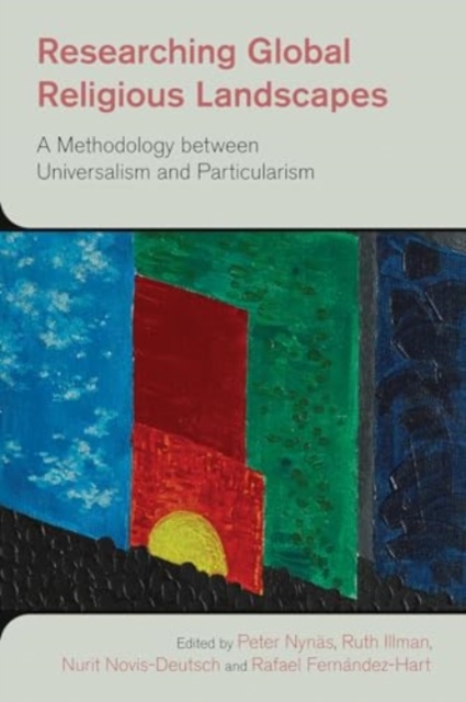 Researching Global Religious Landscapes : A Methodology Between Universalism and Particularism, Paperback / softback Book