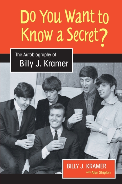 Do You Want to Know a Secret? : The Autobiography of Billy J. Kramer, Paperback / softback Book