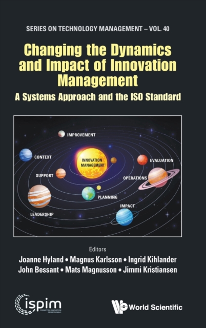 Changing The Dynamics And Impact Of Innovation Management: A Systems Approach And The Iso Standard, Hardback Book