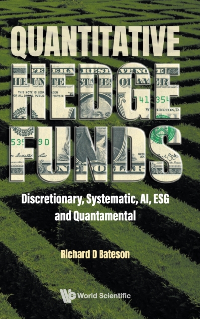 Quantitative Hedge Funds: Discretionary, Systematic, Ai, Esg And Quantamental, Hardback Book Quantitative Hedge Funds: Discretionary, Systematic, Ai, Esg And Quantamental, Hardback Book