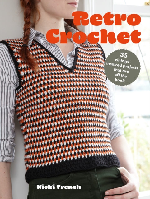 Retro Crochet : 35 Vintage-Inspired Projects That are off the Hook, Paperback / softback Book