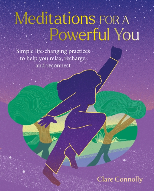 Meditations for a Powerful You : Simple Life-Changing Practices to Help You Relax, Recharge, and Reconnect, Paperback / softback Book