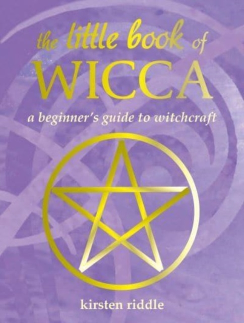 The Little Book of Wicca : A Beginner's Guide to Witchcraft, Hardback Book