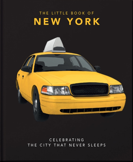 The Little Book of New York : Celebrating the City that Never Sleeps, Hardback Book