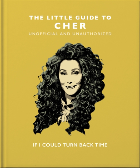The Little Guide to Cher : If I Could Turn Back Time, Hardback Book
