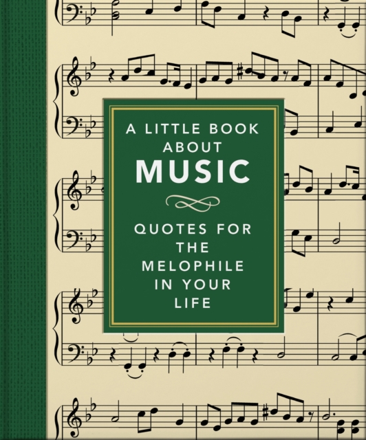 A Little Book About Music : Quotes for the melophile in your life, Hardback Book