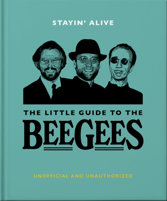Stayin' Alive : The Little Guide to The Bee Gees, Hardback Book