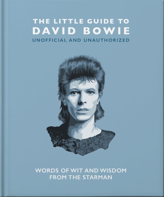 The Little Guide to David Bowie : Words of wit and wisdom from the Starman, Hardback Book