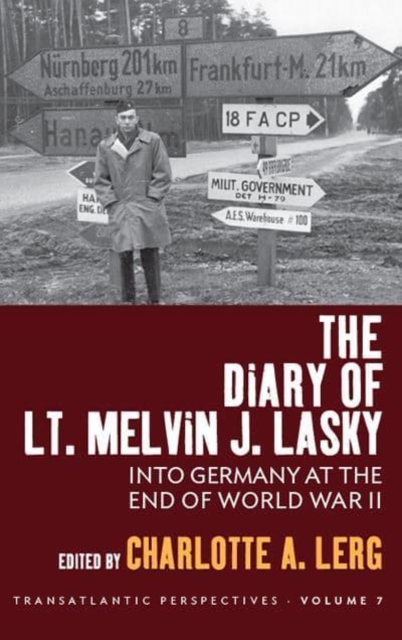The Diary of Lt. Melvin J. Lasky : Into Germany at the End of World War II, Hardback Book
