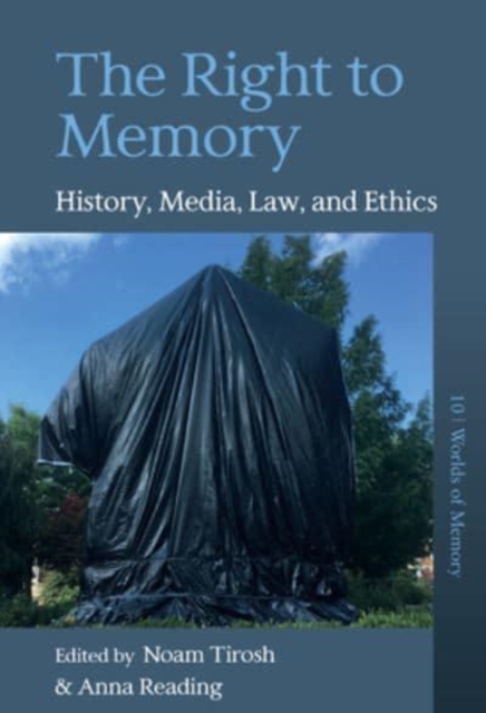 The Right to Memory : History, Media, Law, and Ethics, Hardback Book