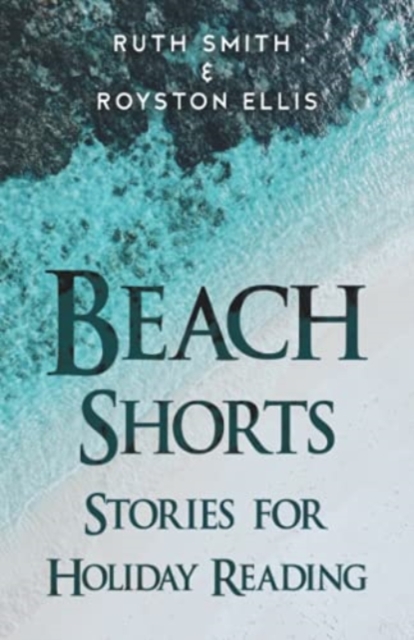 Beach Shorts : A collection of short stories for holiday reading, Paperback / softback Book