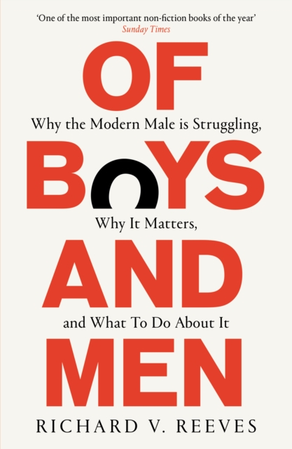 Of Boys and Men : Why the modern male is struggling, why it matters, and what to do about it, Paperback / softback Book