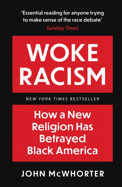 Woke Racism : How a New Religion has Betrayed Black America, Paperback / softback Book