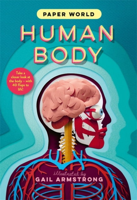 Paper World: Human Body : A fact-packed novelty book with 40 flaps to lift!, Hardback Book