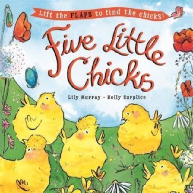 Five Little Chicks : Lift the flaps to find the chicks, Paperback / softback Book