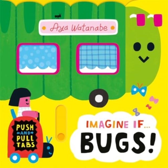 Imagine if... Bugs! : A Push, Pull, Slide Tab Book, Board book Book