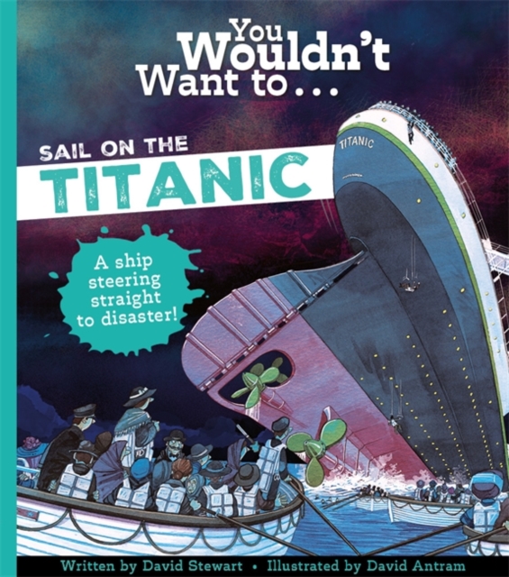 You Wouldn't Want To Sail On The Titanic!, Paperback / softback Book