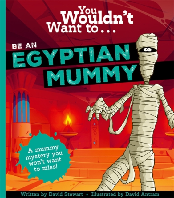 You Wouldn't Want To Be An Egyptian Mummy!, Paperback / softback Book