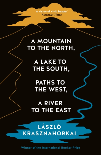 A Mountain to the North, A Lake to The South, Paths to the West, A River to the East, Paperback / softback Book