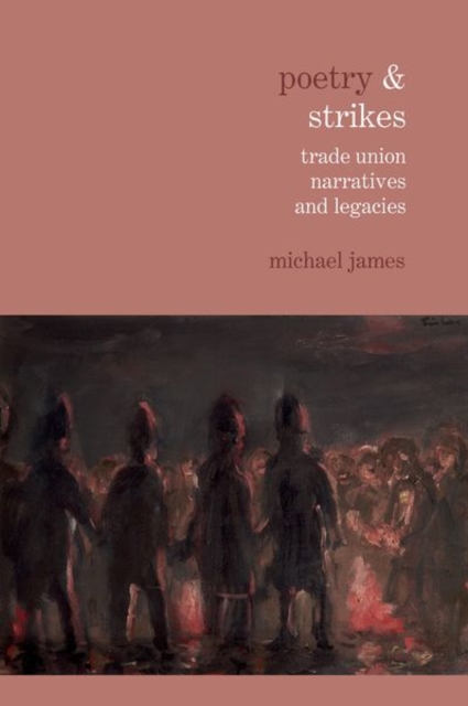 Poetry & Strikes : Trade Union Narratives and Legacies, Hardback Book