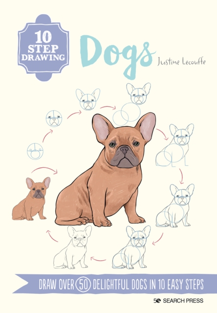 10 Step Drawing: Dogs : Draw Over 50 Delightful Dogs in 10 Easy Steps, Paperback / softback Book