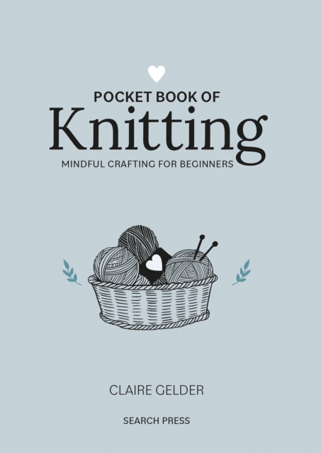 Pocket Book of Knitting : Mindful Crafting for Beginners, Hardback Book