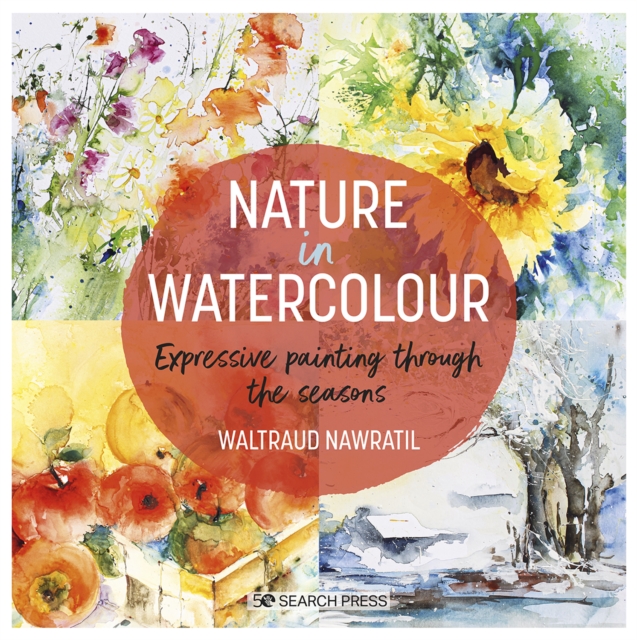 Nature in Watercolour : Expressive Painting Through the Seasons, Paperback / softback Book