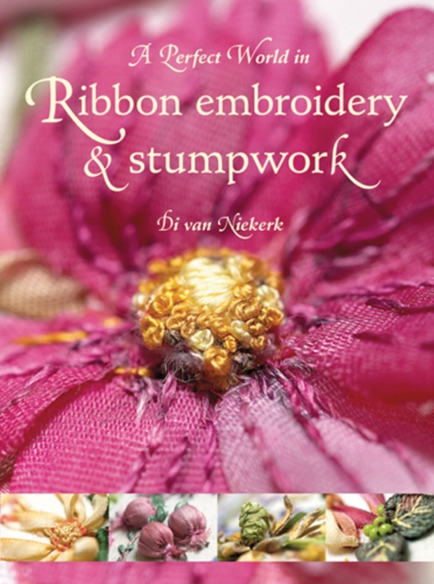 Perfect World in Ribbon Embroidery and Stumpwork, PDF eBook