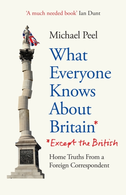 What Everyone Knows About Britain* (*Except The British), Hardback Book