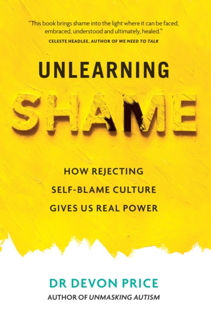 Unlearning Shame : How Rejecting Self-Blame Culture Gives Us Real Power, EPUB eBook