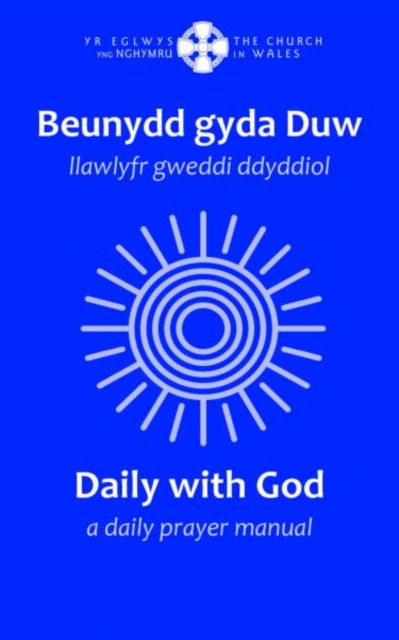 Beunydd gyda Duw / Daily with God - Llawlyfr Gweddi Ddyddiol / A Daily Prayer Manual : Llawlyfr Gweddi Ddyddiol / A Daily Prayer Manual, Hardback Book