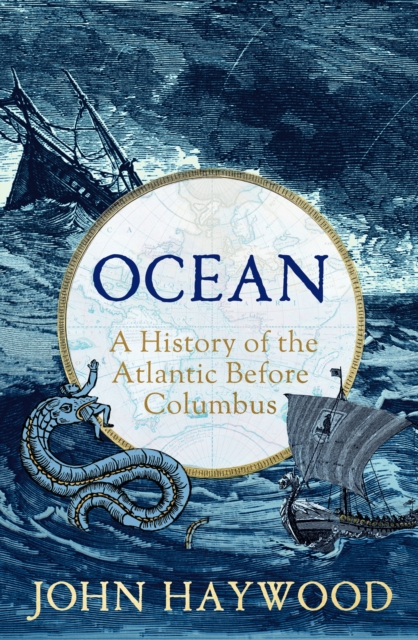 Ocean : A History of the Atlantic Before Columbus, Hardback Book