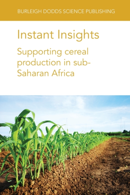 Instant Insights: Supporting Cereal Production in Sub-Saharan Africa, Paperback / softback Book