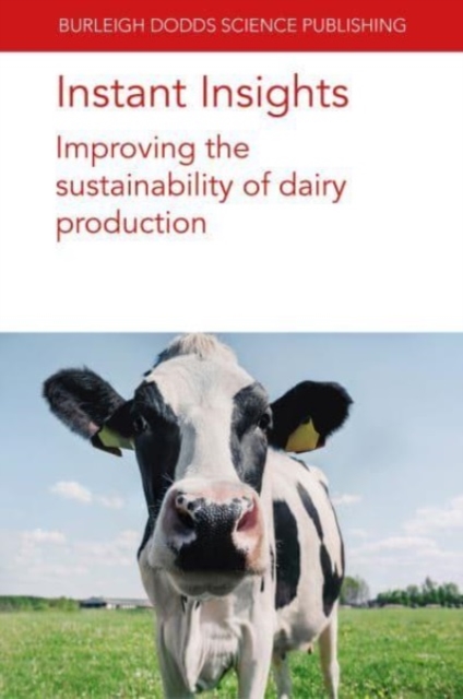 Instant Insights: Improving the Sustainability of Dairy Production, Paperback / softback Book